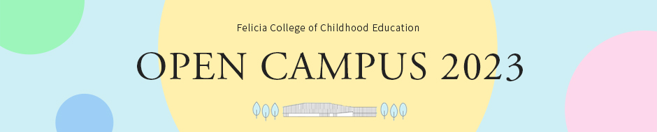 Felicia College of Childhood Education
Open Campus 2023