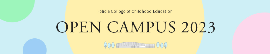 Felicia College of Childhood Education
Open Campus 2023